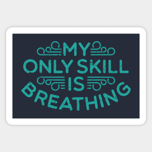 My Only Skill Is Breathing Sticker